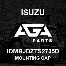 IDMBJDZTS2735D Isuzu MOUNTING CAP | AGA Parts
