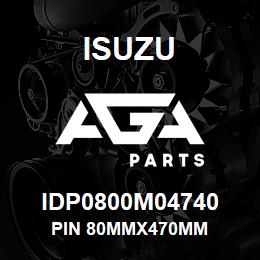IDP0800M04740 Isuzu PIN 80MMX470MM | AGA Parts