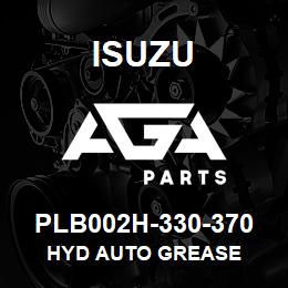 PLB002H-330-370 Isuzu HYD AUTO GREASE | AGA Parts