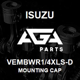 VEMBWR1/4XLS-D Isuzu MOUNTING CAP | AGA Parts
