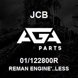 01/122800R JCB REMAN ENGINE'..LESS $4000.00 FOR GOOD CORE | AGA Parts