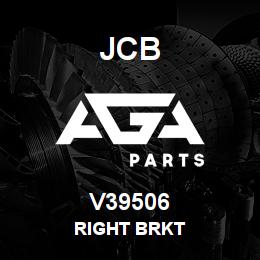V39506 JCB Right Brkt | AGA Parts