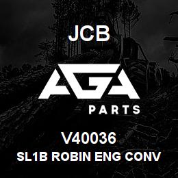 V40036 JCB Sl1B Robin Eng Conv Kit | AGA Parts
