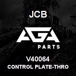 V40064 JCB CONTROL PLATE-THRO | AGA Parts