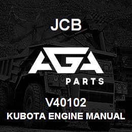 V40102 JCB KUBOTA ENGINE MANUAL | AGA Parts