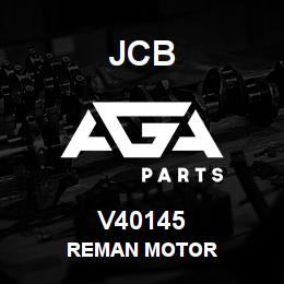 V40145 JCB REMAN MOTOR | AGA Parts