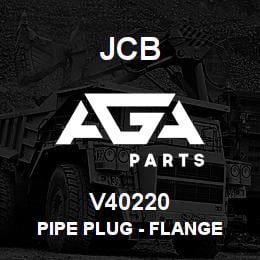 V40220 JCB PIPE PLUG - FLANGE | AGA Parts