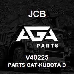 V40225 JCB PARTS CAT-KUBOTA D | AGA Parts