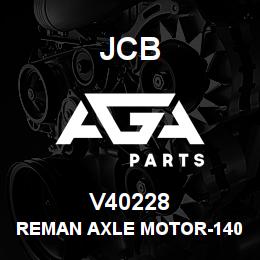 V40228 JCB REMAN AXLE MOTOR-1402 | AGA Parts