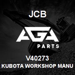 V40273 JCB KUBOTA WORKSHOP MANUAL | AGA Parts