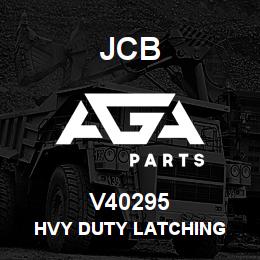 V40295 JCB HVY DUTY LATCHING | AGA Parts