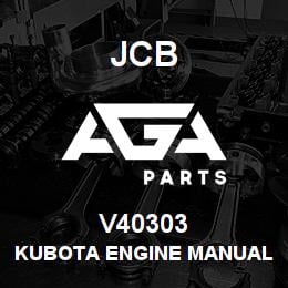 V40303 JCB KUBOTA ENGINE MANUAL | AGA Parts