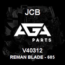V40312 JCB REMAN BLADE - 605 | AGA Parts