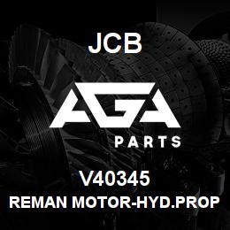 V40345 JCB REMAN MOTOR-HYD.PROP. | AGA Parts