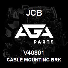 V40801 JCB CABLE MOUNTING BRK | AGA Parts
