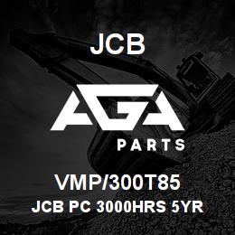 VMP/300T85 JCB JCB PC 3000HRS 5YR | AGA Parts