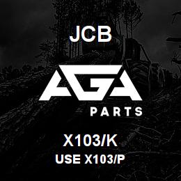 X103/K JCB USE X103/P | AGA Parts