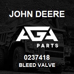 0237418 John Deere BLEED VALVE | AGA Parts