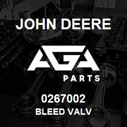 0267002 John Deere BLEED VALV | AGA Parts