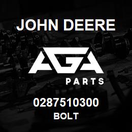 0287510300 John Deere BOLT | AGA Parts