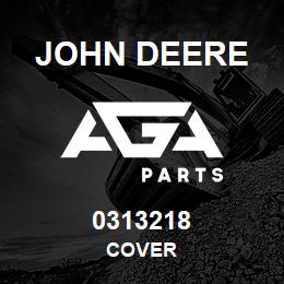 0313218 John Deere COVER | AGA Parts