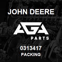 0313417 John Deere PACKING | AGA Parts
