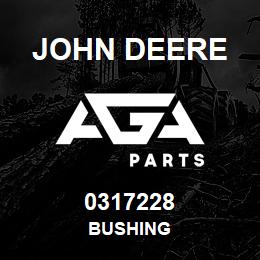 0317228 John Deere BUSHING | AGA Parts