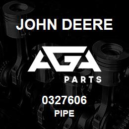 0327606 John Deere PIPE | AGA Parts