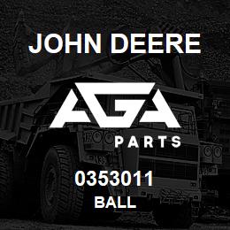 0353011 John Deere BALL | AGA Parts