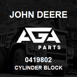 0419802 John Deere CYLINDER BLOCK | AGA Parts