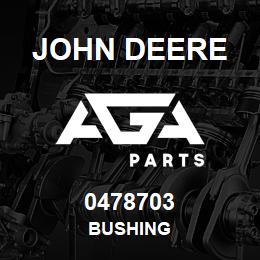 0478703 John Deere BUSHING | AGA Parts