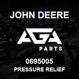 0695005 John Deere PRESSURE RELIEF | AGA Parts