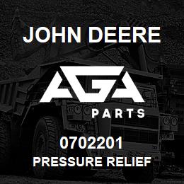 0702201 John Deere PRESSURE RELIEF | AGA Parts