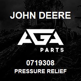 0719308 John Deere PRESSURE RELIEF | AGA Parts