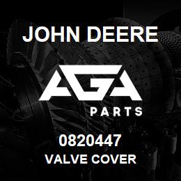 0820447 John Deere VALVE COVER | AGA Parts