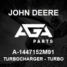 A-1447152M91 John Deere Turbocharger - TURBOCHARGER | AGA Parts
