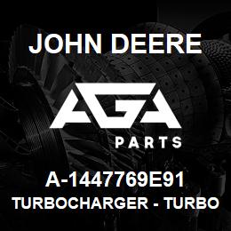 A-1447769E91 John Deere Turbocharger - TURBOCHARGER | AGA Parts