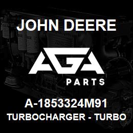 A-1853324M91 John Deere Turbocharger - TURBOCHARGER | AGA Parts