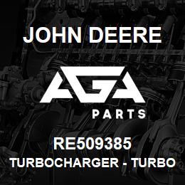 RE509385 John Deere Turbocharger - TURBOCHARGER, | AGA Parts