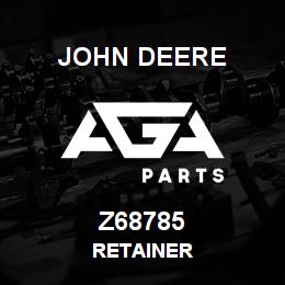 Z68785 John Deere RETAINER | AGA Parts