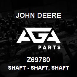 Z69780 John Deere Shaft - SHAFT, SHAFT | AGA Parts