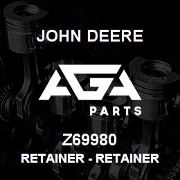 Z69980 John Deere Retainer - RETAINER | AGA Parts