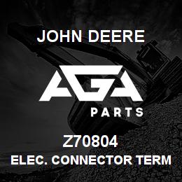 Z70804 John Deere ELEC. CONNECTOR TERMINAL | AGA Parts