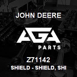 Z71142 John Deere Shield - SHIELD, SHIELD | AGA Parts