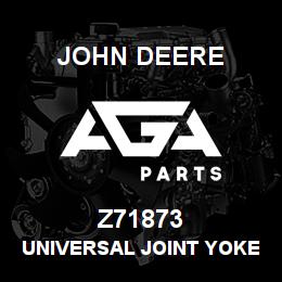 Z71873 John Deere UNIVERSAL JOINT YOKE | AGA Parts