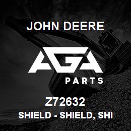 Z72632 John Deere Shield - SHIELD, SHIELD | AGA Parts