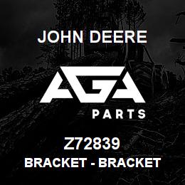 Z72839 John Deere Bracket - BRACKET | AGA Parts