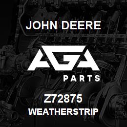 Z72875 John Deere WEATHERSTRIP | AGA Parts