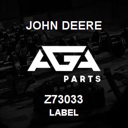 Z73033 John Deere LABEL | AGA Parts