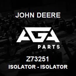 Z73251 John Deere Isolator - ISOLATOR | AGA Parts